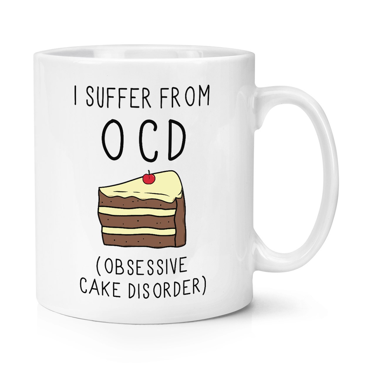 I Suffer From Obsessive Cake Disorder OCD 10oz Mug Cup