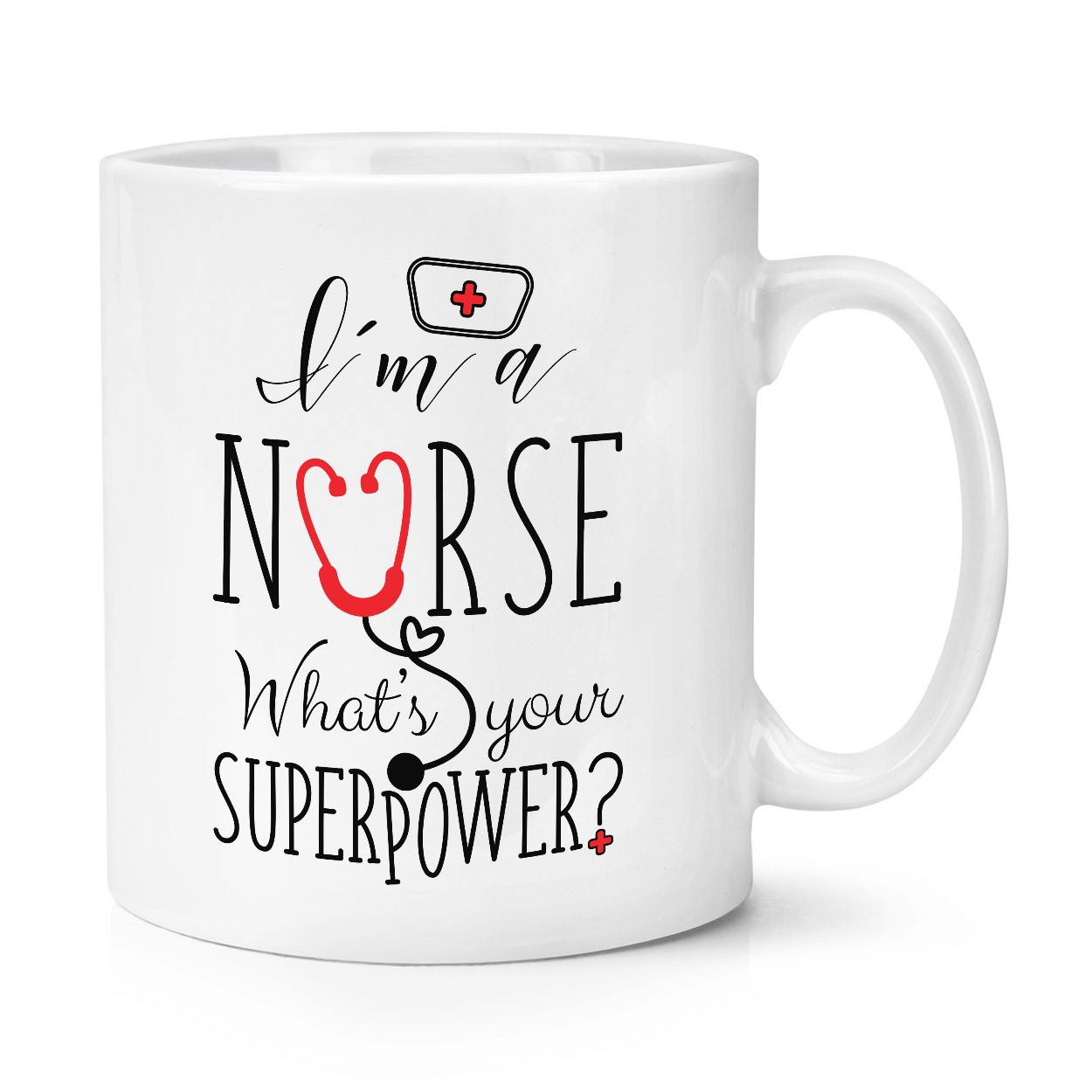 I'm A Nurse What's Your Superpower 10oz Mug Cup