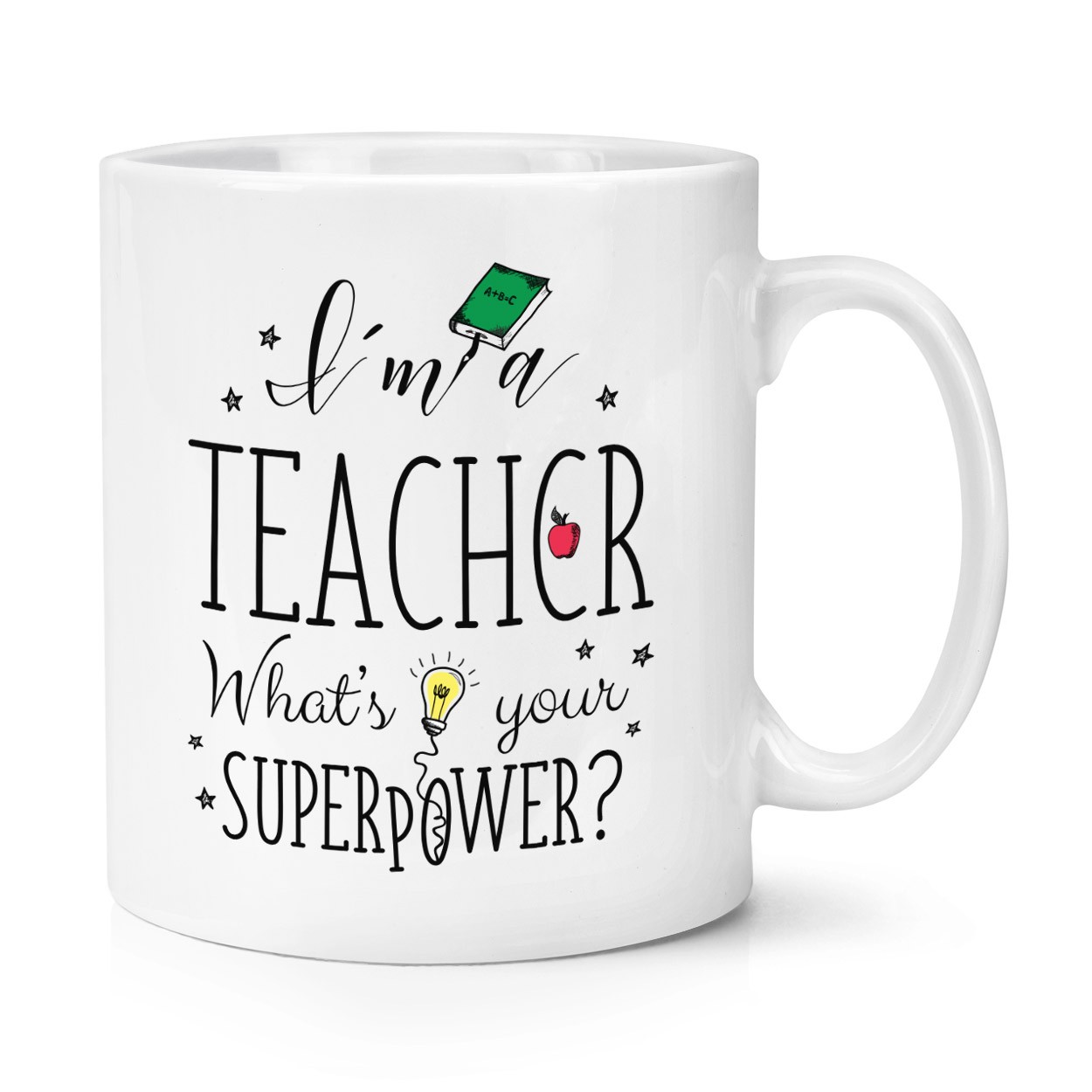I'm A Teacher What's Your Superpower 10oz Mug Cup