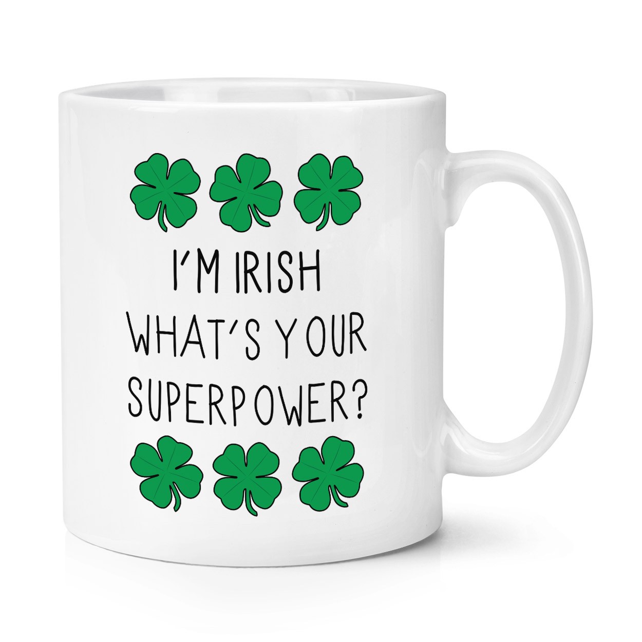 I'm Irish What's Your Superpower 10oz Mug Cup