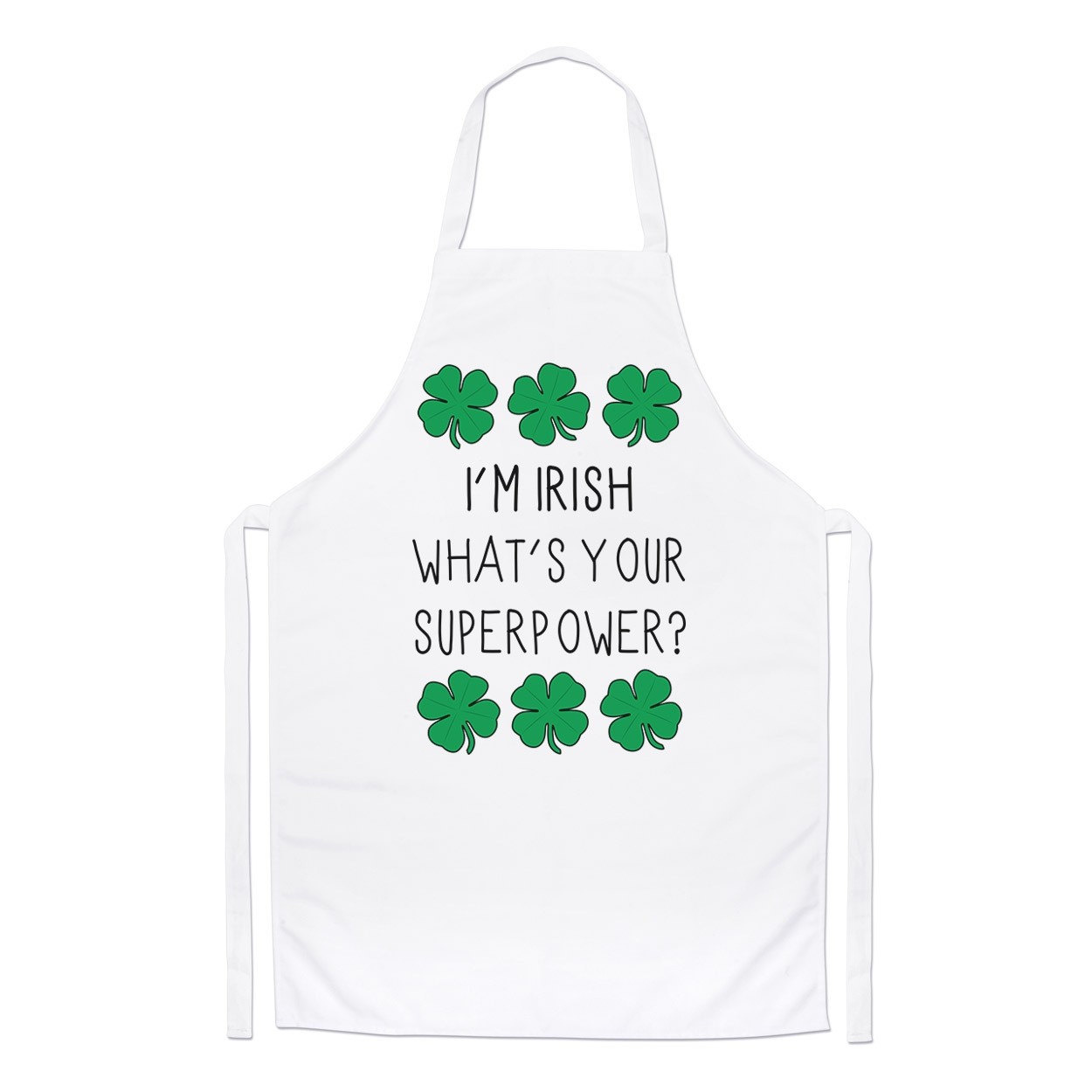 I'm Irish What's Your Superpower Shamrock Chefs Apron