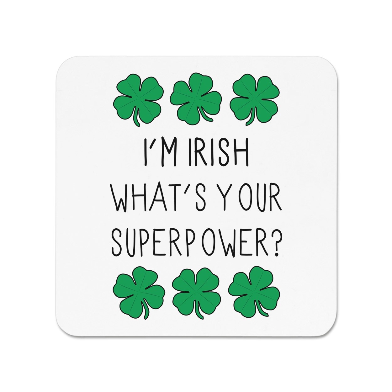 I'm Irish What's Your Superpower Shamrock Fridge Magnet