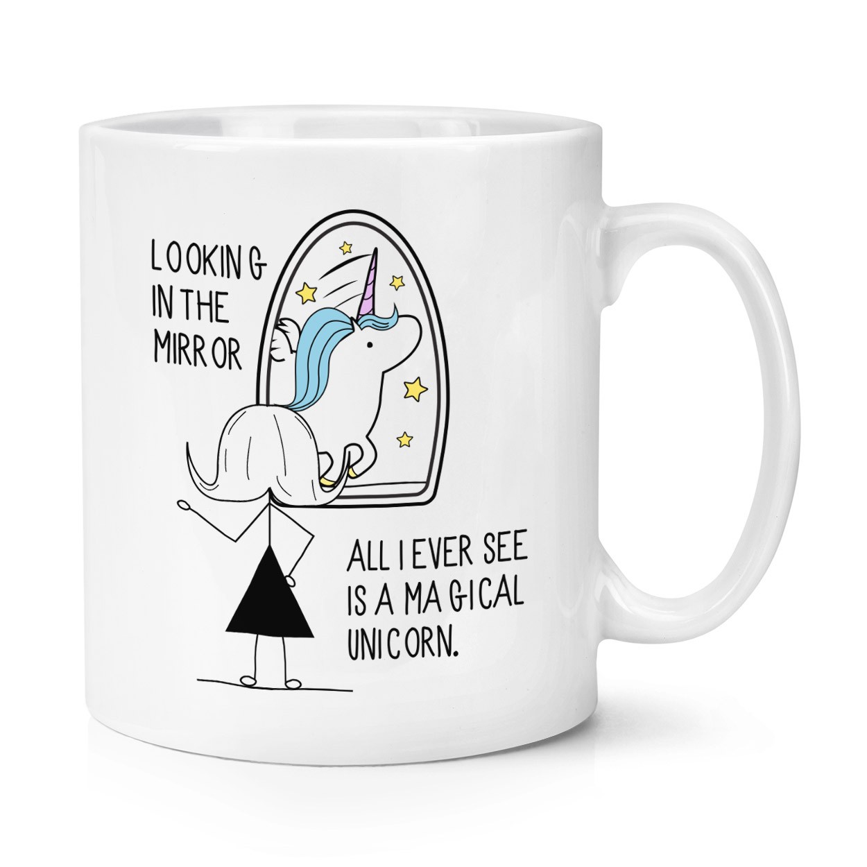 Looking In The Mirror I See A Magical Unicorn 10oz Mug Cup