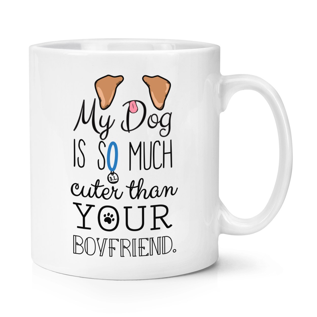 My Dog Is Cuter Than Your Boyfriend Brown Ears 10oz Mug Cup