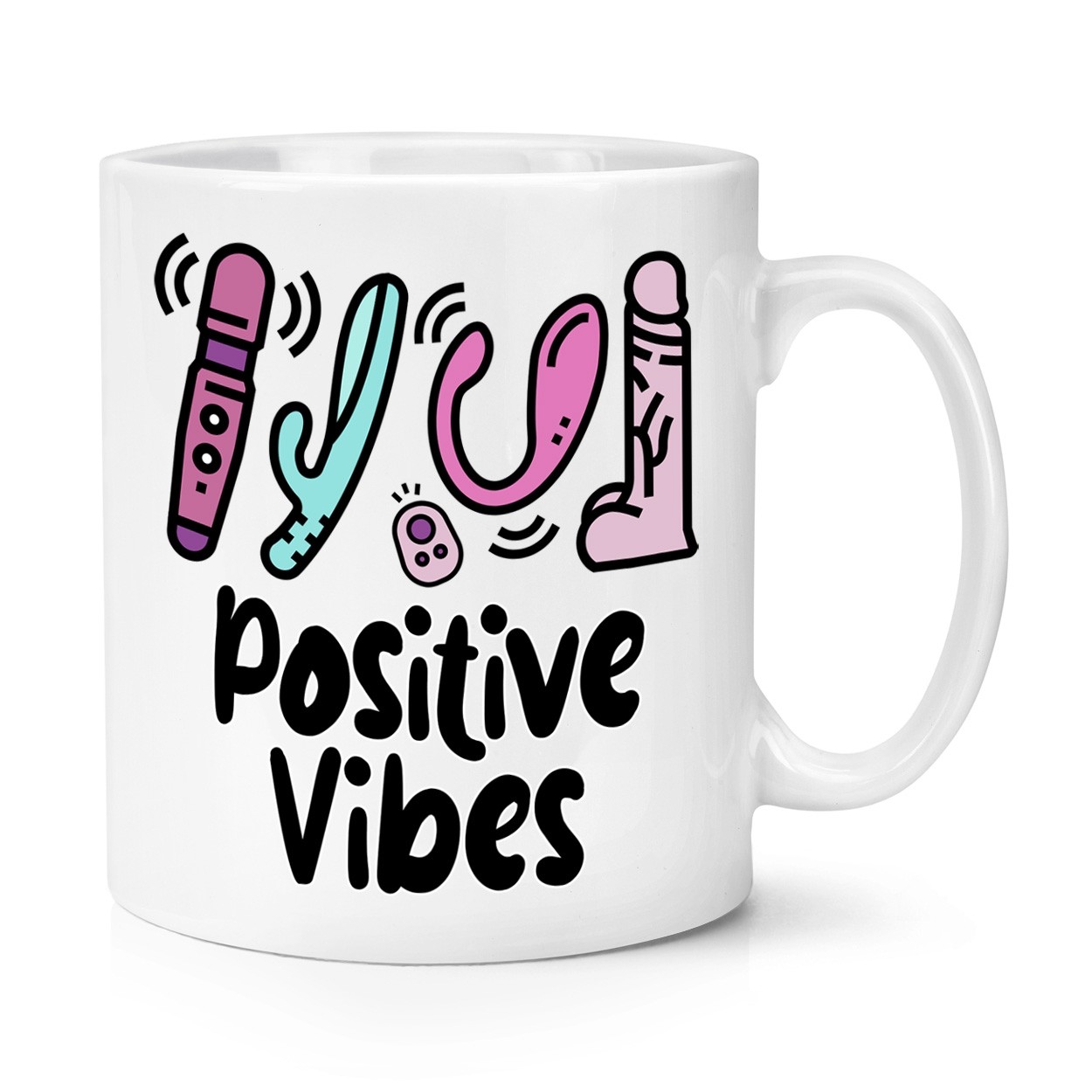 Positive Vibes 10oz Mug Cup Funny Rude Joke 