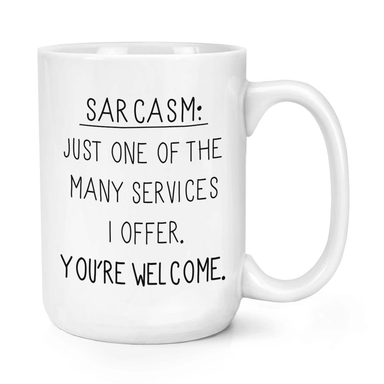 Sarcasm One Of The Many Services I Offer 15oz Large Mug Cup