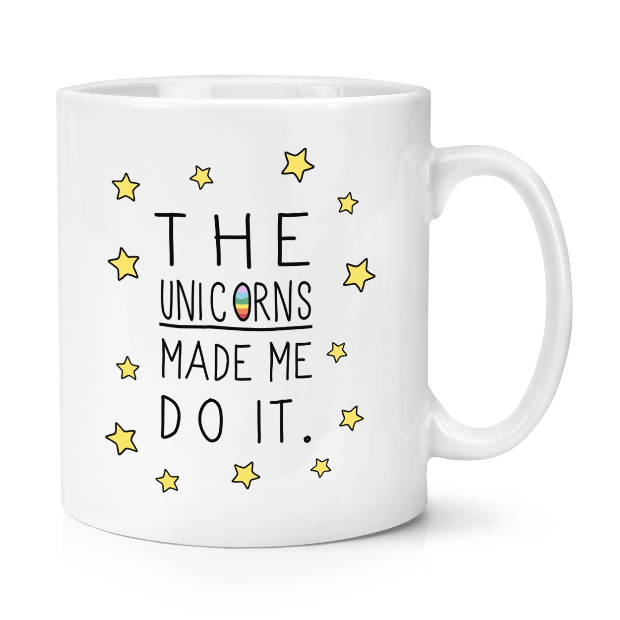 The Unicorns Made Me Do It 10oz Mug Cup