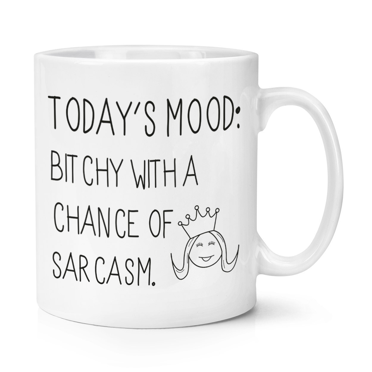 Today's Mood Bitchy With A Chance Of Sarcasm 10oz Mug Cup