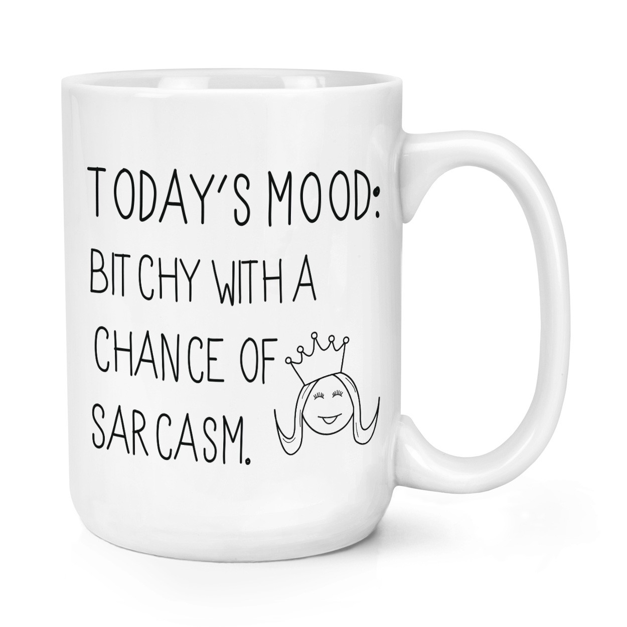 Today's Mood Bitchy With A Chance Of Sarcasm 15oz Large Mug Cup