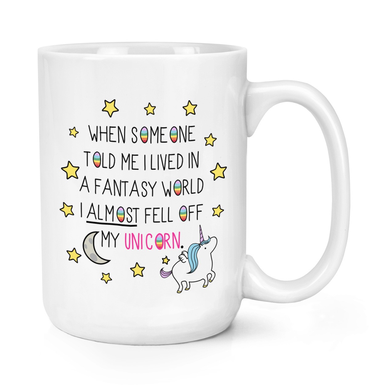 Unicorn When Someone Told Me I Lived In A Fantasy World 15oz Large Mug Cup 